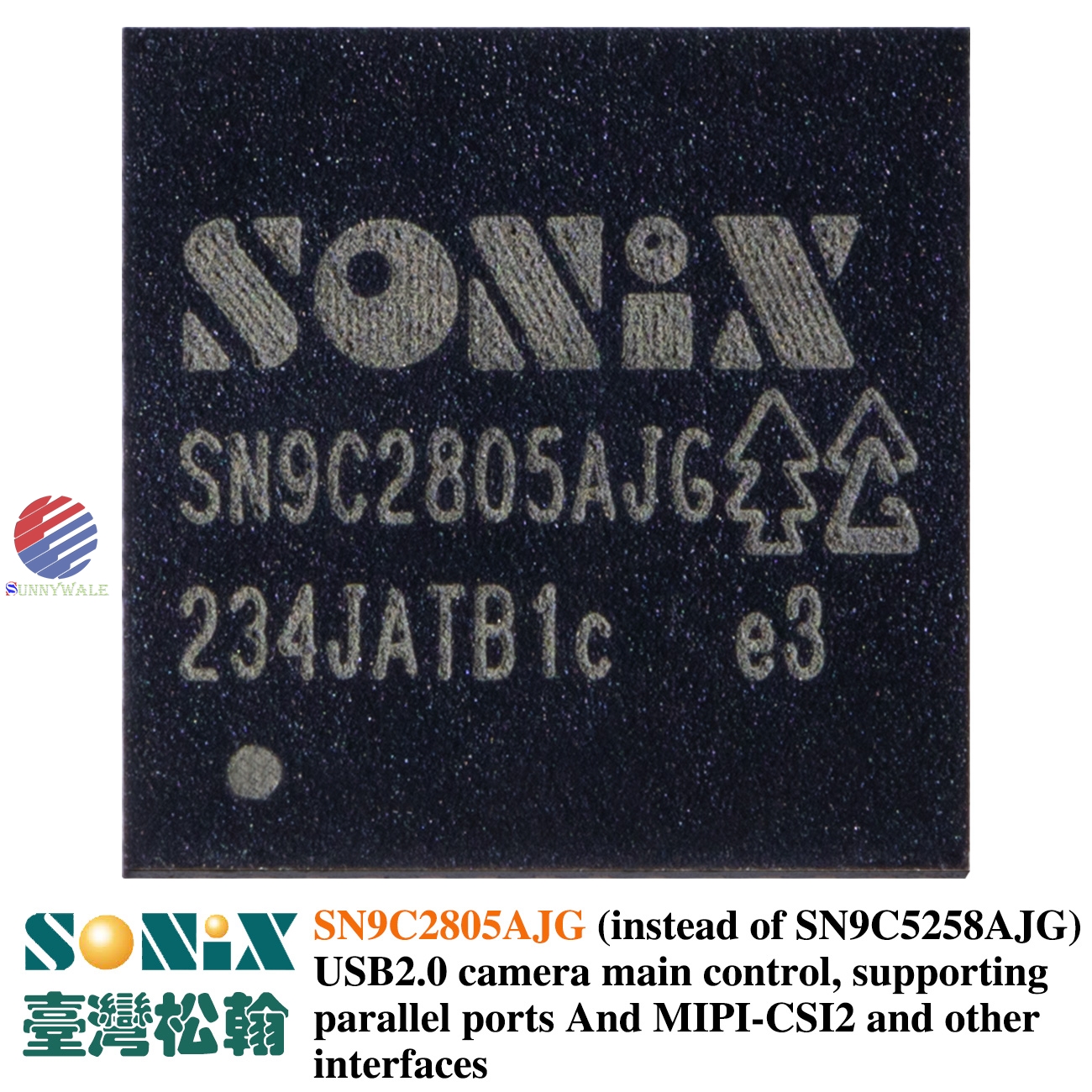 SN9C2805A-002 SONIX USB 2.0 Video PC Camera Controller, supports parallel and MIPI-CSI2 1/2 lane CMOS sensor interface, ISP performance up to 2592x1944@30fps or 1920x1080@60fps, multi-function USB PC camera controller